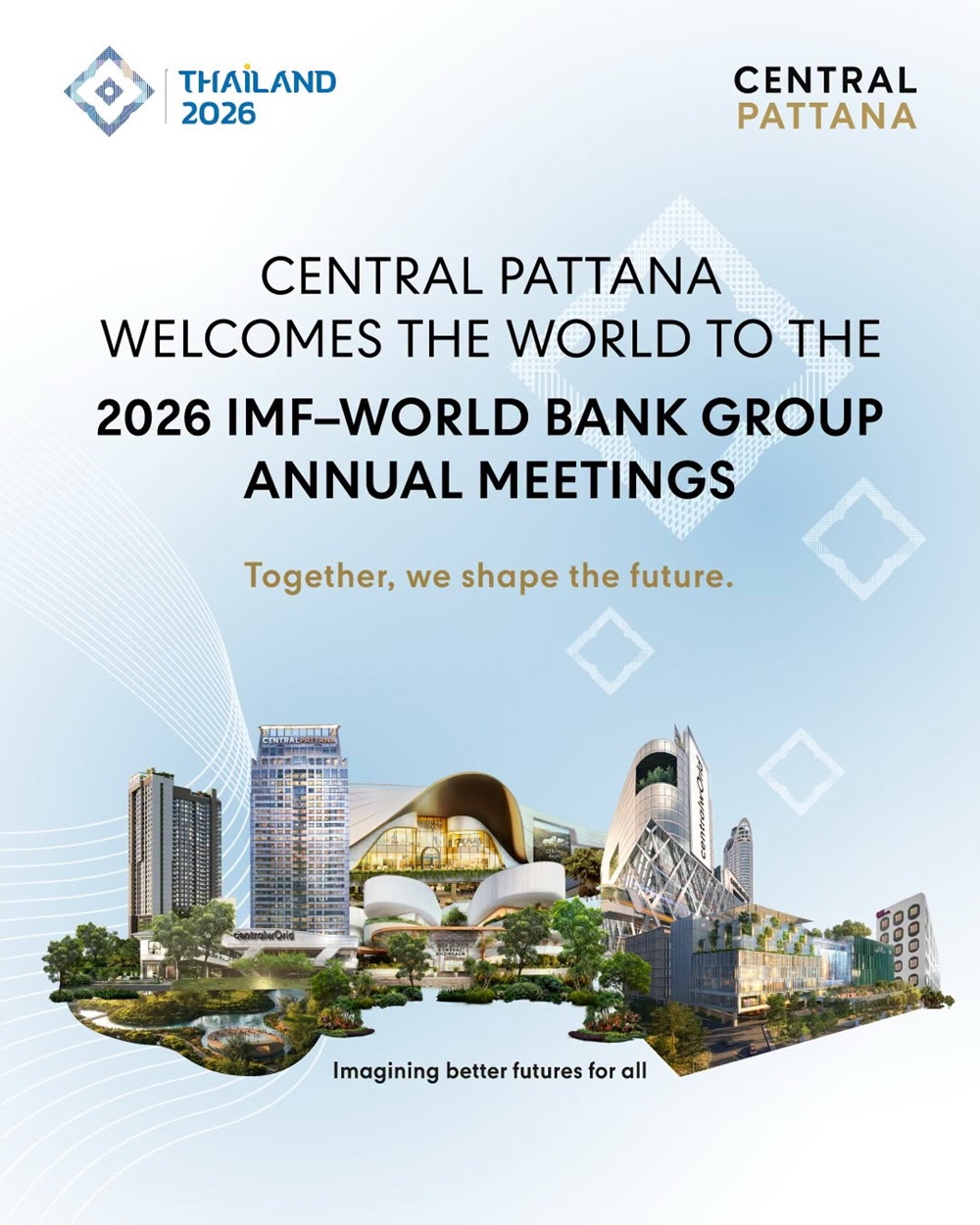 เซ็นทรัลพัฒนา ร่วมต้อนรับผู้ร่วมประชุม IMF–World Bank 2026 จาก 191 ประเทศทั่วโลก ชูทิศทาง Future-Led Mixed-Use เชื่อมธุรกิจและคุณภาพชีวิต รองรับการลงทุนและท่องเที่ยว